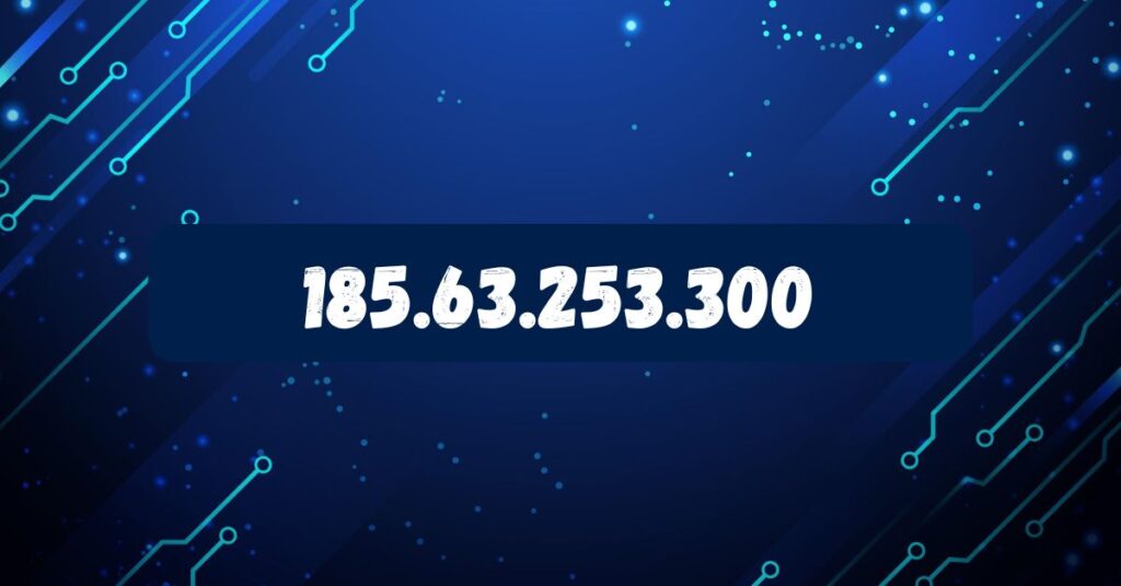 185.63.253.300: A Comprehensive Analysis (2025 Update) 185.63.253.300: A Comprehensive Analysis (2025 Update)