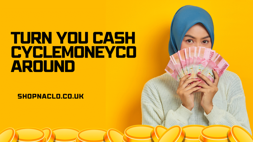 Turn You Cash CycleMoneyCo Around